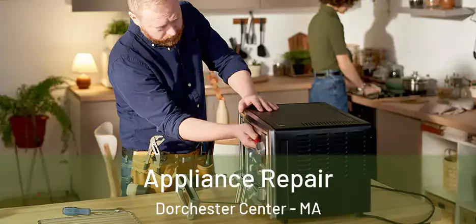 Appliance Repair Dorchester Center - MA