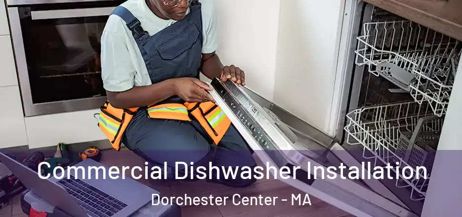 Commercial Dishwasher Installation Dorchester Center - MA