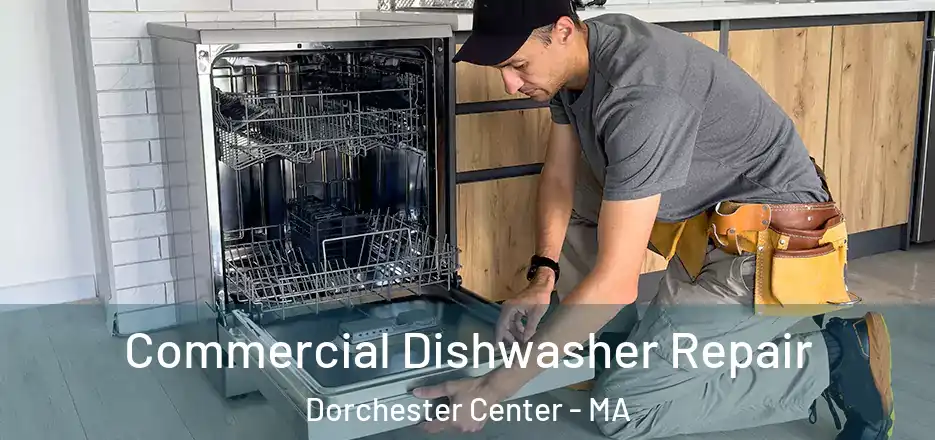 Commercial Dishwasher Repair Dorchester Center - MA