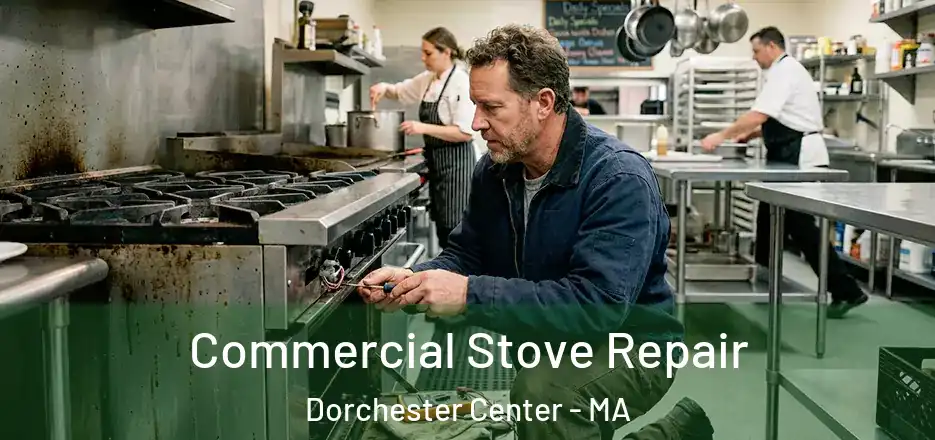 Commercial Stove Repair Dorchester Center - MA
