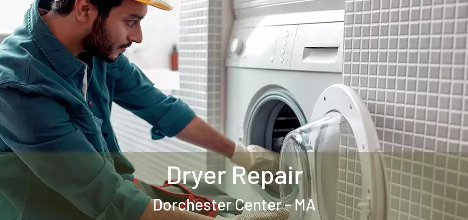 Dryer Repair Dorchester Center - MA