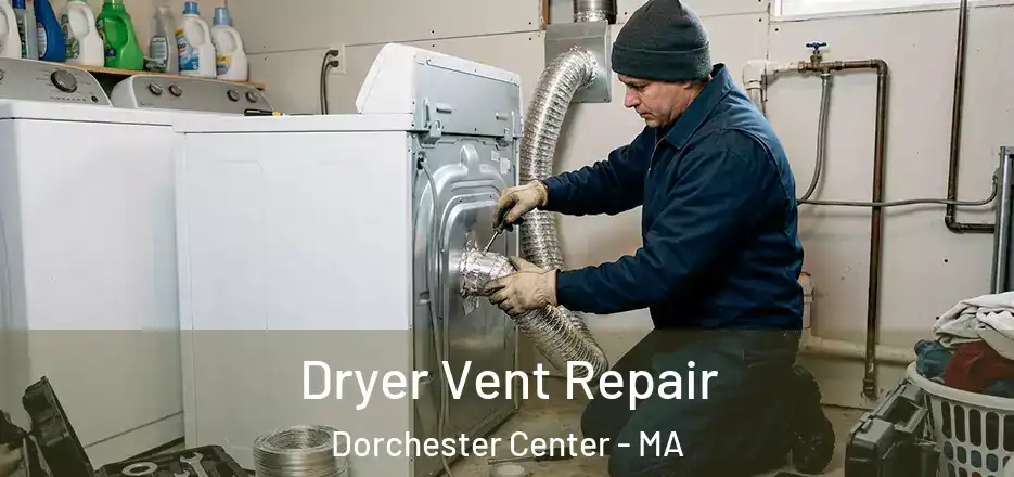 Dryer Vent Repair Dorchester Center - MA