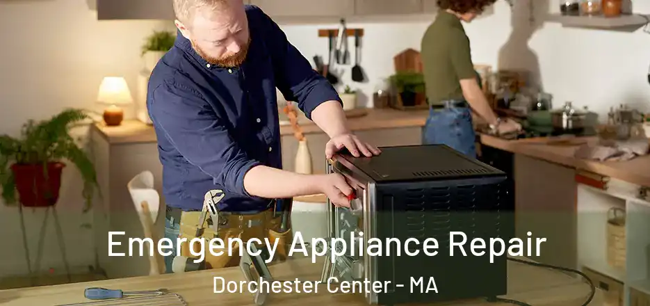 Emergency Appliance Repair Dorchester Center - MA