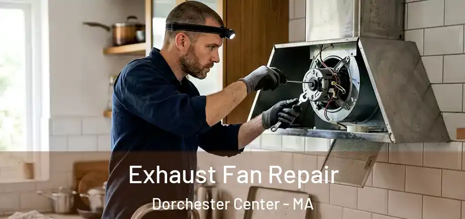Exhaust Fan Repair Dorchester Center - MA