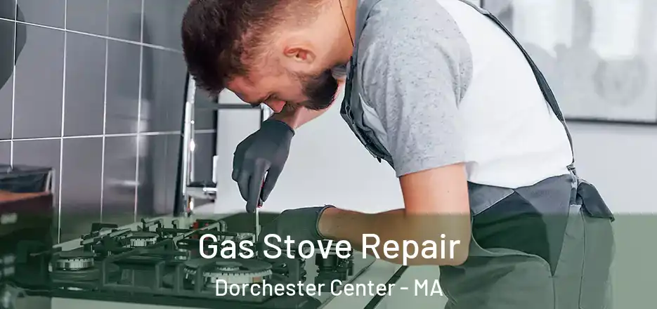 Gas Stove Repair Dorchester Center - MA