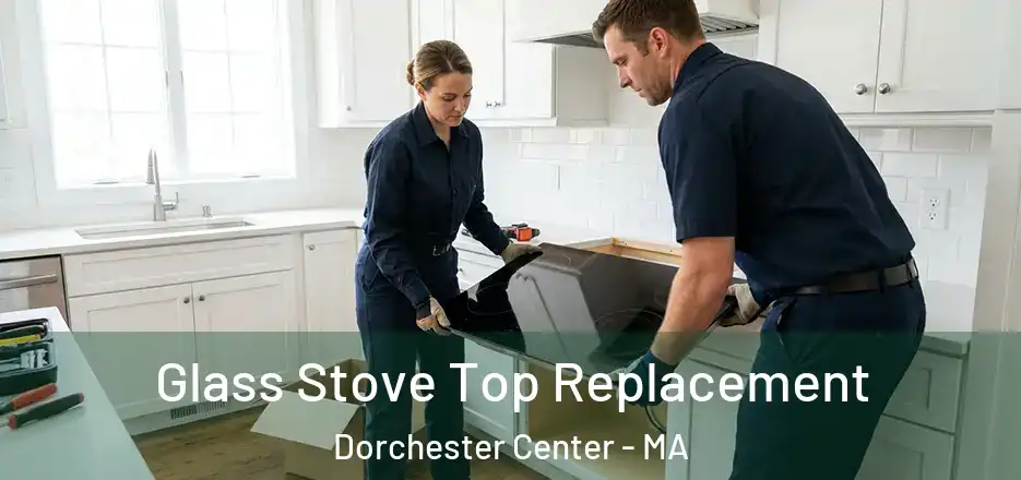 Glass Stove Top Replacement Dorchester Center - MA