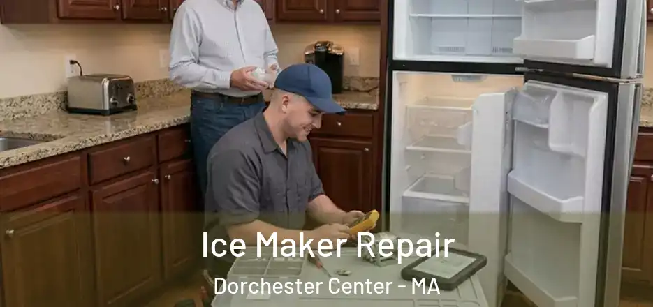  Ice Maker Repair Dorchester Center - MA