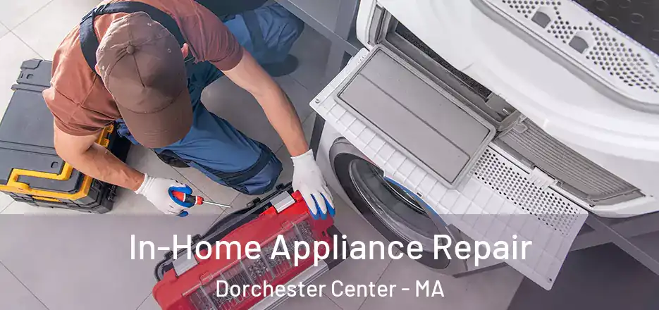 In-Home Appliance Repair Dorchester Center - MA