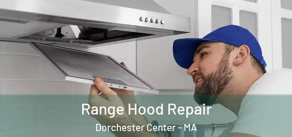 Range Hood Repair Dorchester Center - MA