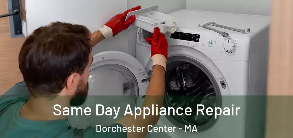 Same Day Appliance Repair Dorchester Center - MA