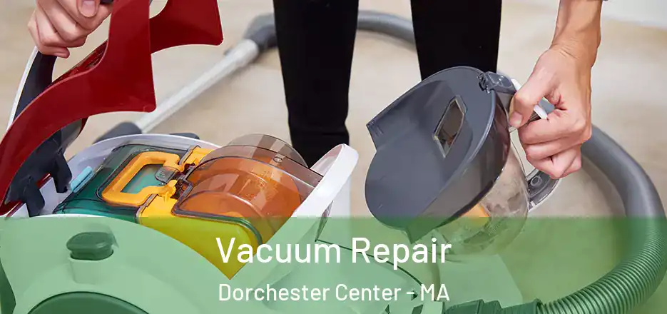 Vacuum Repair Dorchester Center - MA