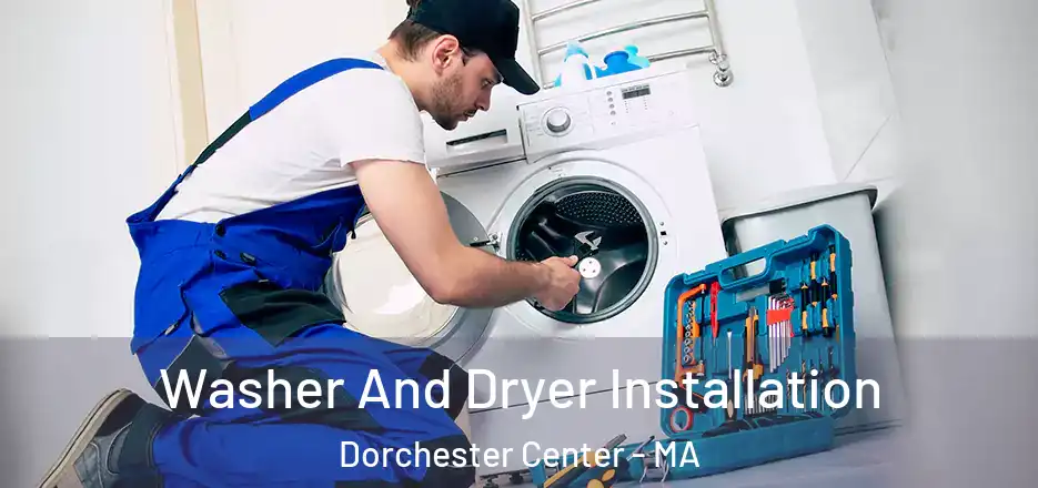 Washer And Dryer Installation Dorchester Center - MA