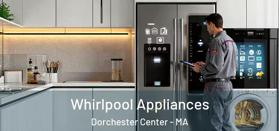  Whirlpool Appliances Dorchester Center - MA